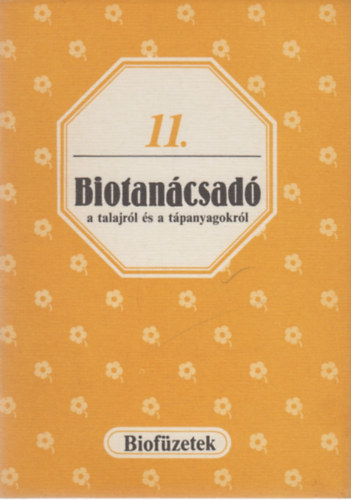 Gvay Jnos  (sszelltotta) - Biotancsad a talajrl s a tpanyagokrl (Biofzetek 11.)