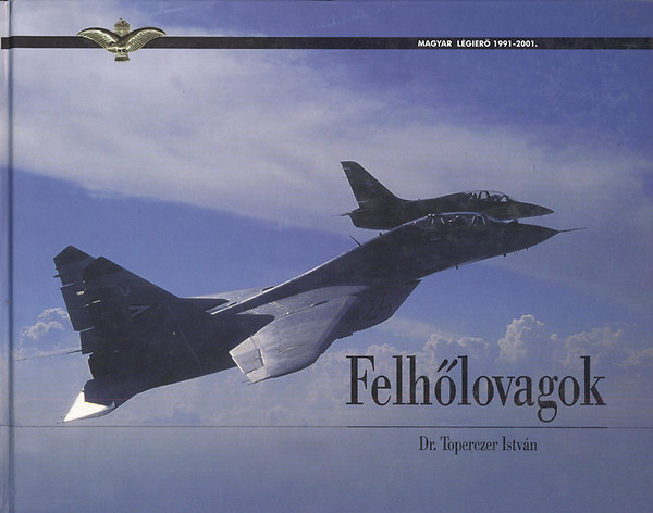 Felhlovagok- Magyar lgier 1991-2001.