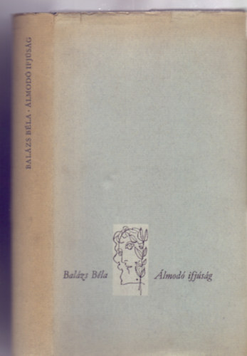 Balzs Bla - lmod ifjsg (nletrajzi regny - Magyar Helikon)