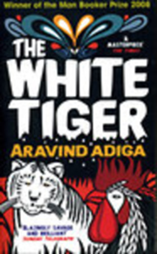 Aravind Adiga - The White Tiger