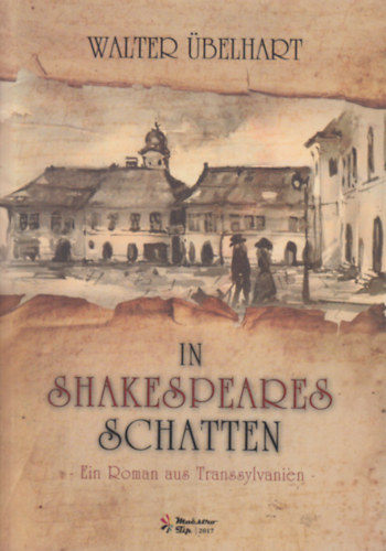 In Shakespeares Schatten - Ein Roman aus Transsylvanie
