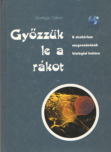 Gy�zz�k le a r�kot (a deut�rium megvon�s�nak biol�giai hat�sa)