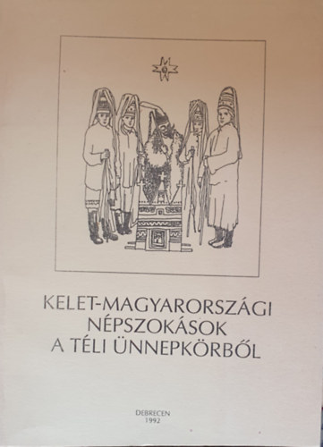 Kelet-Magyarorszgi npszoksok a tli nnepkrbl