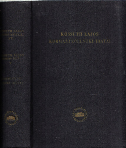 Kossuth Lajos 1848/49-ben V.: Kossuth Lajos korm�nyz�eln�ki iratai