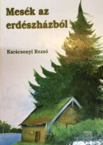 Dr. Karcsonyi Rezs - Mesk az erdszhzbl