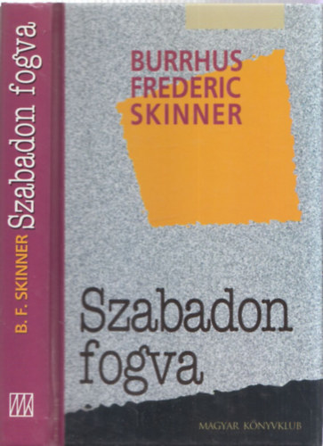 Burrhus Frederic Skinner - Szabadon fogva