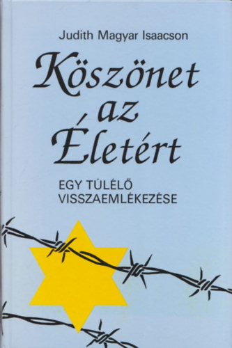 Magyar Judith Isaacson - Ksznet az letrt (Egy tll visszaemlkezse)
