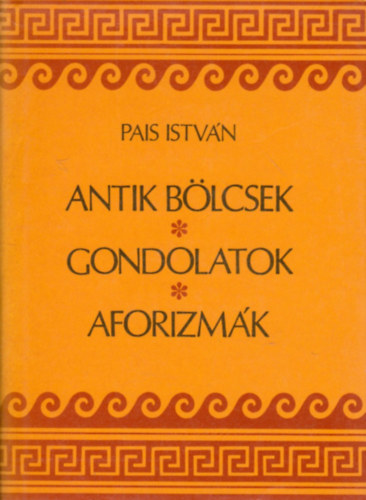Antik blcsek, gondolatok, aforizmk
