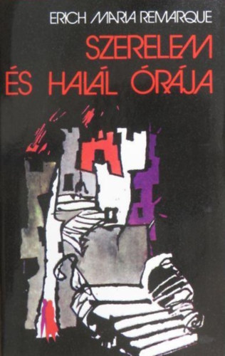 Szerelem �s hal�l �r�ja (Zeit zu leben und Zeit zu sterben) - Ungv�ri Tam�s ford�t�s�ban