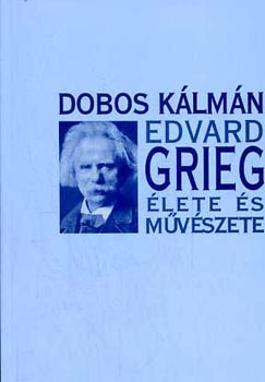 Dobos Klmn - Edvard Grieg lete s mvszete