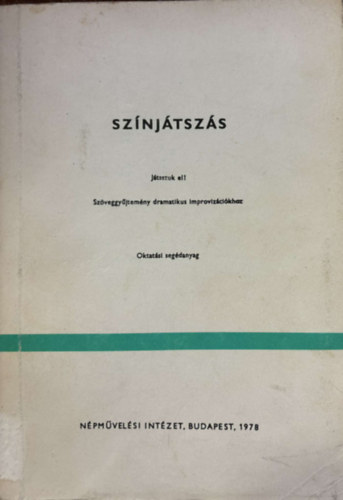 Sznjtszs - Jtsszuk el! - Szveggyjtemny a dramatikus improvizcihoz (Oktatsi segdanyag)