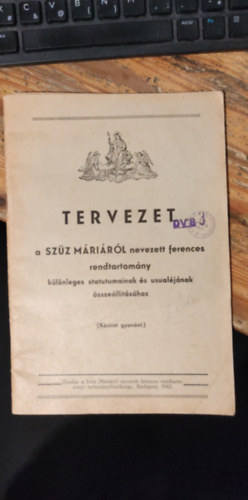 Tervezet a Szz Mrirl nevezett ferences rendtartomny klnleges statutumainak s usualjnak sszelltshoz (Kzirat gyannt.)