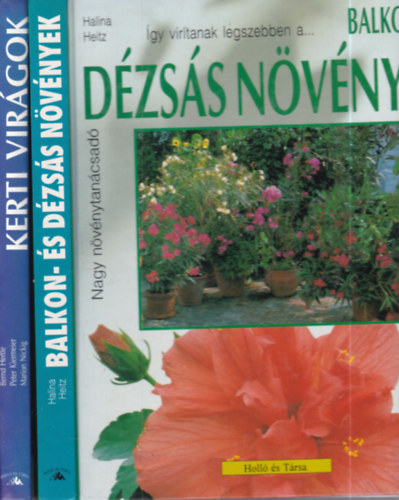Bernd Hertle - Marion Nickig, Halina Heitz Peter Kiermeier - 2 db növény kötet (Balkon - és dézsás növények + Kerti virágok)