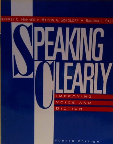 Speaking Clearly - Improving Voice and Diction - Tiszta beszd - A hang s kiejts fejlesztse - Angol nyelv