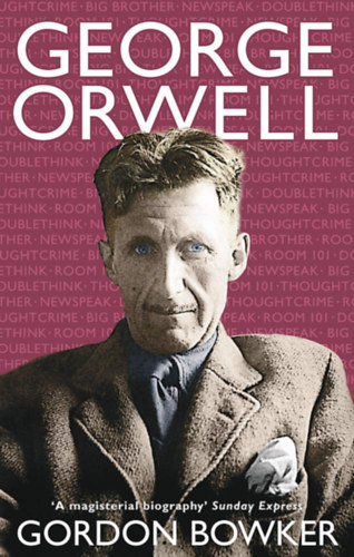 Gordon Bowker - George Orwell