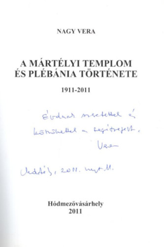A M�rt�lyi Templom �s Pl�b�nia t�rt�nete 1911-2011 - dedik�lt