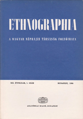 Ethnographia - A Magyar Nprajzi Trsasg folyirata XCI. vfolyam, 1. szm 1980.