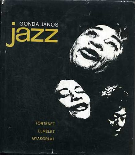 Gonda Jnos - Jazz- Trtnet, elmlet, gyakorlat