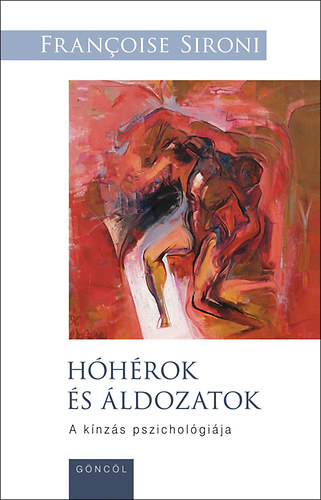 Franoise Sironi - Hhrok s ldozatok - A knzs pszicholgija