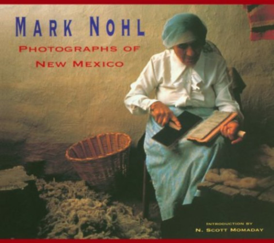 Mark Nohl - Photographs of New Mexico