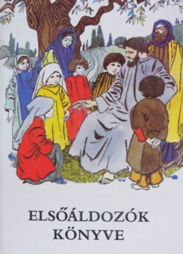 R�mai katolikus hittank�nyv: Els��ldoz�k k�nyve (Illusztr�lt kiad�s ; Szecsk� Tam�s rajzaival)