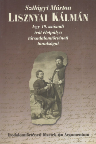 Lisznyai K�lm�n (egy 19. sz�zadi �r�i �letp�lya t�rsadalomt�rt�neti..)