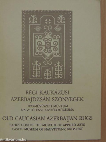 Rgi Kaukzusi Azerbajdzsn sznyegek - Nagyttnyi Kastlymzeum