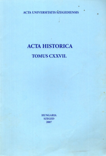 Acta Historica Tomus XXXVII.