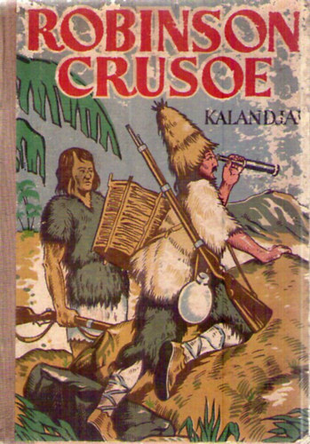 Daniel Defoe - Robinson Crusoe kalandjai