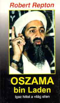 Oszama bin Laden - Igaz hittel a vil�g ellen
