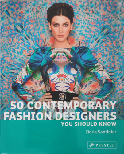 50 contemporary sashion designers you should know (50 kortrs ruhatervez, akit ismerned kell - Angol nyelv)
