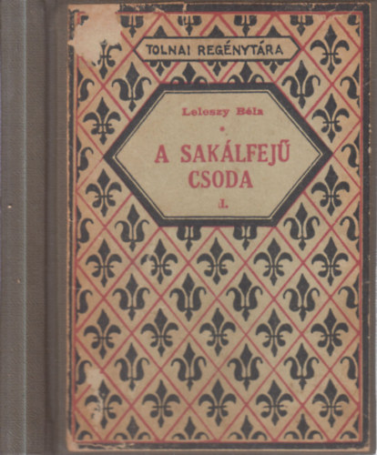 A sak�lfej� csoda I-II. (egybek�tve)- Tolnai reg�nyt�ra