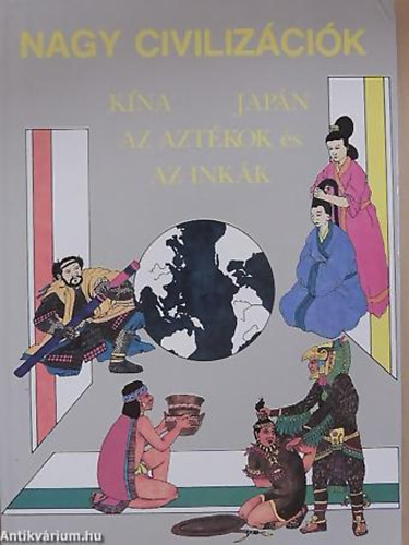 Mavis Pilbeam - Nagy civilizcik KNA, JAPN, AZ AZTKOK S AZ INKK