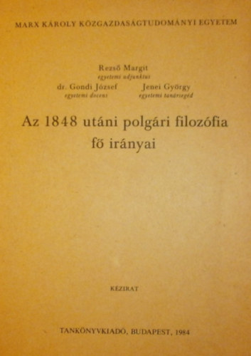 Rezs Margit - Dr. Gondi Jzsef - Jenei Gyrgy - Az 1848 utni polgri filozfia f irnyai
