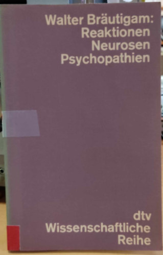 Reaktionen Neurosen Psychopathien: Ein Grundriss der kleinen Psychiatrie - 3 Abbildungen, 9 Tabellen - 2., berarbeitete Auflage 1969