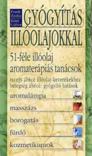 Krti Gbor; Frank Zsfia - Gygyts illolajokkal - 51-fle illolaj, aromaterpis tancsok