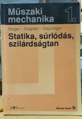 Stegner; Sieghart; Glauninger - Mszaki mechanika I. - Statika, srlds, szilrdsgtan