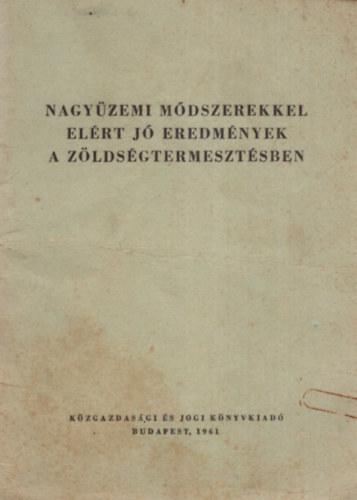 Nagy�zemi m�dszerekkel el�rt j� eredm�nyek a z�lds�gtermeszt�sben