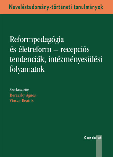 Reformpedag�gia �s �letreform - recepci�s tendenci�k, int�zm�nyes�l�si folyamataok