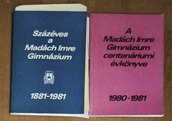 G�mes Attila  (szerk.) - 2db Mad�ch Imre Gimn�ziummal kapcsolatos m� - Sz�z�ves a Mad�ch Imre GImn�zium - 1881-1981, A Mad�ch Imre GImn�zium centen�riumi �vk�nyve - 1980-1981