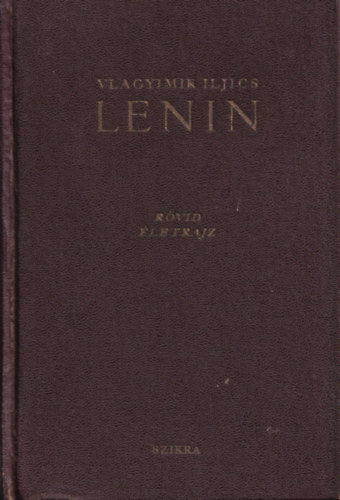 Vlagyimir Iljics Lenin: rvid letrajz
