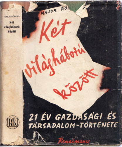 K�t vil�gh�bor� k�z�tt (Huszonegy �v gazdas�gi- �s t�rsadalomt�rt�nete) (dedik�lt)