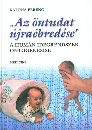 "Az �ntudat �jra�bred�se" (a hum�n idegrendszer ontogenesise)