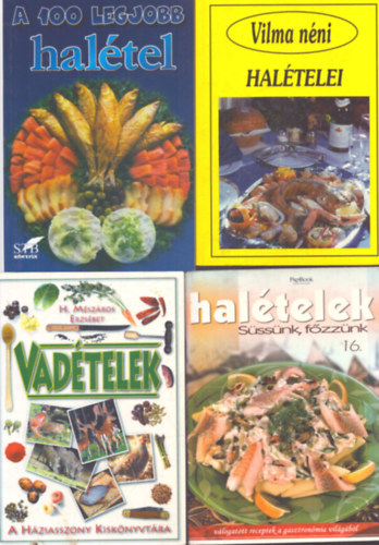 4 db vad- �s hal�teles szak�csk�nyv: Hal�telek (S�ss�nk, f�zz�nk 16.) - A 100 legjobb hal�tel - Vilma n�ni hal�telei - Vad�telek
