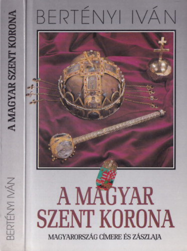A Magyar Szent Korona (Magyarorszg cmere s zszlaja)