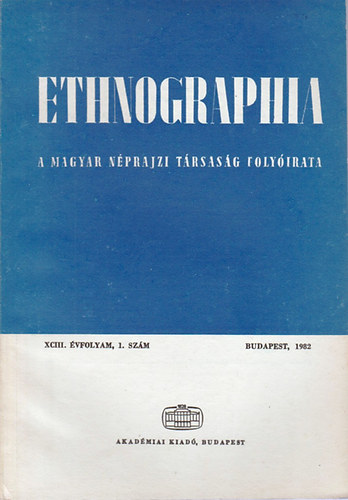 Ethnographia - a Magyar Nprajzi Trsasg folyirata XCIII. vfolyam, 1. szm 1982