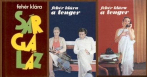 Fehér Klára - 2 db-os könyvcsomag: Sárgaláz + A tenger I-II.