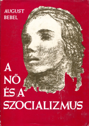 Bebel August - A N� �s a Szocializmus
