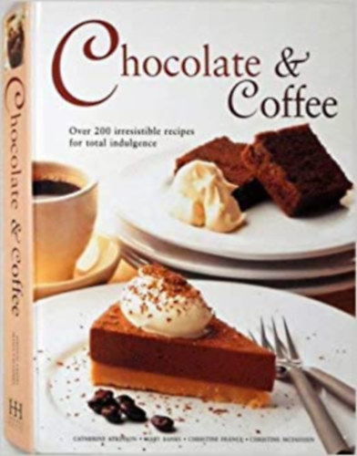 Chocolate & Coffee Over 200 irresistible recipes for total indulgence