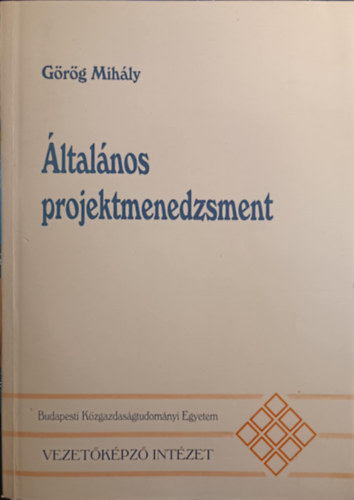 Grg Mihly - ltalnos projektmenedzsment